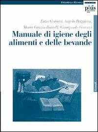 Manuale di igiene degli alimenti e delle bevande  - Libro Plus 2008, Manuali | Libraccio.it