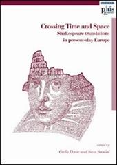 Crossing time and space. Shakespeare translations in present-day Europe. Ediz. inglese