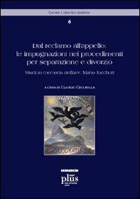 Dal reclamo all'appello: le impugnazioni nei procedimenti per separazione e divorzio. Atti della 2ª giornata di studi in memoria dell'avv. Mario Jaccheri  - Libro Plus 2008, Didattica e ricerca | Libraccio.it