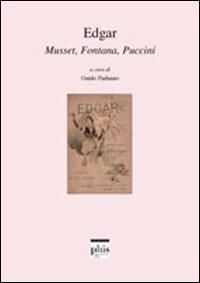 Edgar. Musset, Fontana, Puccini  - Libro Plus 2009, Musica e letteratura | Libraccio.it