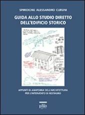 Guida allo studio diretto dell'edificio storico. Appunti di anatomia dell'architettura per l'intervento di restauro