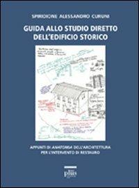 Guida allo studio diretto dell'edificio storico. Appunti di anatomia dell'architettura per l'intervento di restauro - Alessandro S. Curuni - Libro Plus 2009, Architettura e restauro | Libraccio.it