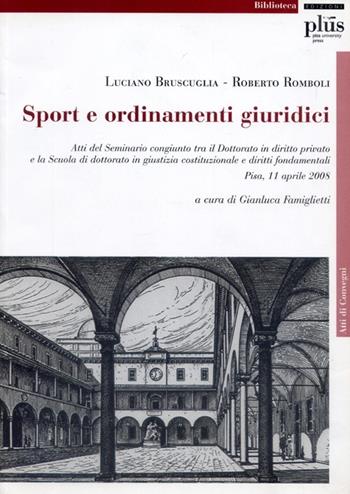 Sport e ordinamenti giuridici. Atti del Seminario congiunto tra il Dottorato di diritto privato e la Scuola di Dottorato di giustizia costituzionale e... - Luciano Bruscuglia, Roberto Romboli - Libro Plus 2009, Atti di convegno | Libraccio.it