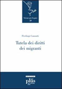 Tutela dei diritti dei migranti - Pierluigi Consorti - Libro Plus 2009 | Libraccio.it