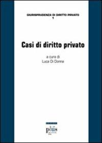Casi di diritto privato  - Libro Plus 2009, Giurisprudenza di diritto privato | Libraccio.it