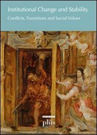 Institutional change and stability. Conflicts, transitions, social values - Ioannis Xydopoulos, Andreas Gemés, Florencia Peyrou - Libro Plus 2009, Clioh's workshop | Libraccio.it