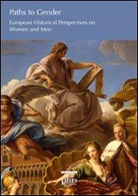 Path to gender. European historical perspectives on women and men  - Libro Plus 2010, Clioh's workshop | Libraccio.it