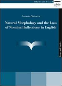 Natural morphology and the loss of nominal inflections in english - Antonio Bertacca - Libro Plus 2009, Saggi e studi | Libraccio.it