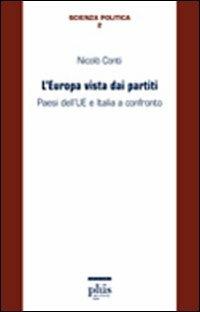 L' Europa vista dai partiti. Paesi dell'Ue e Italia a confronto - Nicolò Conti - Libro Plus 2009, Scienza politica | Libraccio.it