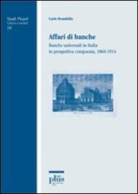 Affari di banche. Banche universali in Italia in prospettiva comparata (1860-1914) - Carlo Brambilla - Libro Plus 2010, Studi pisani | Libraccio.it