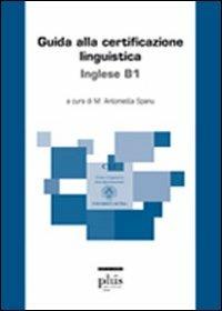 Guida alla certificazione linguistica. Inglese B1  - Libro Plus 2010, Manuali | Libraccio.it