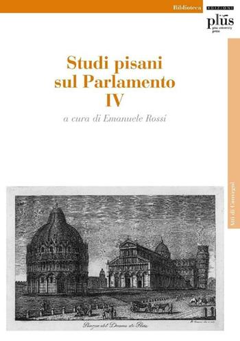 Studi pisani sul Parlamento. Vol. 4  - Libro Plus 2010, Atti di convegno | Libraccio.it