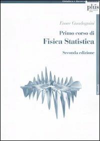 Primo corso di fisica statistica - Enore Guadagnini - Libro Plus 2011, Manuali | Libraccio.it