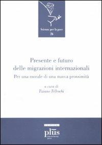 Presente e futuro delle migrazioni internazionali  - Libro Plus 2011, Scienze per la Pace | Libraccio.it