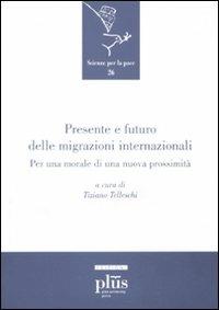 Presente e futuro delle migrazioni internazionali  - Libro Plus 2011, Scienze per la Pace | Libraccio.it