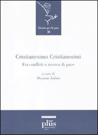 Cristianesimo cristianesimi. Fra conflitti e ricerca di pace  - Libro Plus 2011, Scienze per la Pace | Libraccio.it