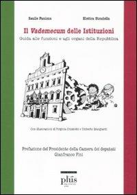 Il vademecum delle istituzioni. Guida alle funzioni e agli organi della Repubblica - Saulle Panizza, Elettra Stradella - Libro Plus 2011 | Libraccio.it