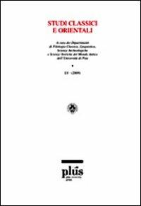 Studi classici e orientali (2009). Vol. 55  - Libro Plus 2011, Riviste | Libraccio.it