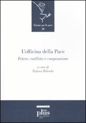 L' officina della Pace. Potere, conflitto e cooperazione