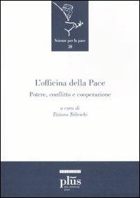 L' officina della Pace. Potere, conflitto e cooperazione  - Libro Plus 2011, Scienze per la Pace | Libraccio.it