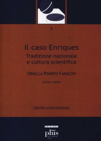 Il caso Enriques. Tradizione nazionale e cultura scientifica - Ornella Pompeo Faracovi - Libro Plus 2012, Linee di confine | Libraccio.it