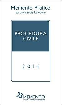 Procedura civile 2014  - Libro IPSOA-Francis Lefebvre 2014, Memento pratico | Libraccio.it