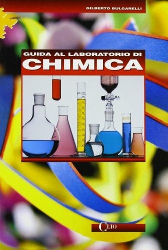 Guida al laboratorio di chimica. - Gilberto Bulgarelli - Libro Clio 2004 | Libraccio.it