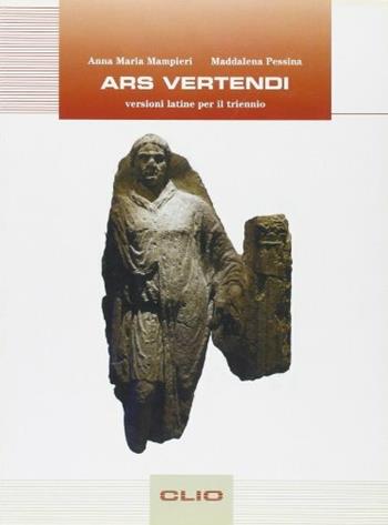 Ars vertendi. Per le Scuole superiori - Anna M. Mampieri, Maddalena Pessina - Libro Clio | Libraccio.it