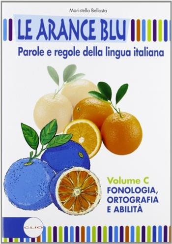Le arance blu. Con espansione online. Vol. 3: Fonologia, ortografia e abilità. - Maristella Bellosta - Libro Clio 2009 | Libraccio.it