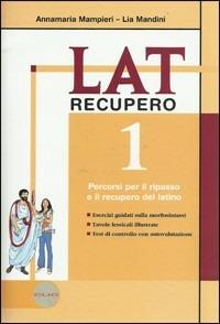 Lat. Laboratorio di latino. Recupero-Soluzioni-Grammatica breve. Per le Scuole superiori. Vol. 1 - Anna M. Mampieri, Maddalena Pessina - Libro Clio 2009 | Libraccio.it