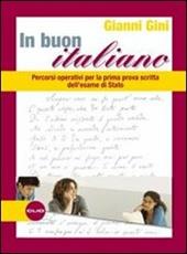 In buon italiano. Percorsi operativi per la prova scritta dell'Esame di Stato. Con espansione online