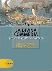 La Divina commedia. Per seguir virtute e canoscenza. Con espansione online - Dante Alighieri - Libro Clio 2010 | Libraccio.it