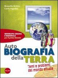 Autobiografia della Terra. Temi e problemi del mondo attuale. Con DVD-ROM. Con espansione online - Carla Vigolini, Rossella Köhler - Libro Clio 2011 | Libraccio.it