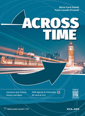 Across Time. Literature and culture history and ideas. Per le Scuole superiori - Maria Carla Gambi, Paola Casadio Pirazzoli - Libro Clio 2023 | Libraccio.it