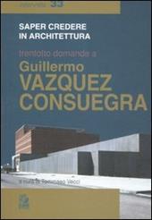 Trentotto domande a Guillermo Vazquez Consuegra. Ediz. illustrata