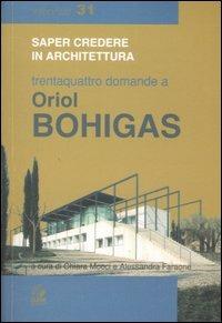Trentaquattro domande a Oriol Bohigas. Ediz. illustrata - Oriol Bohigas - Libro CLEAN 2006, Saper credere in architettura. Interviste | Libraccio.it