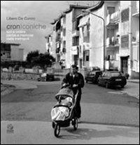 Croniconiche. Luci e ombre, parole e memorie dalle metropoli - Libero De Cunzo - Libro CLEAN 2006 | Libraccio.it