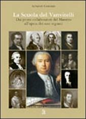 La scuola del Vanvitelli. Dai primi collaboratori del maestro all'opera dei suoi seguaci