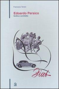 Edoardo Persico. Grafico e architetto - Francesco Tentori - Libro CLEAN 2005, Architettura/Teoria | Libraccio.it