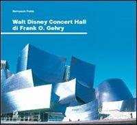 Walt Disney Concert Hall di Frank O. Gehry - Mariopaolo Fadda - Libro CLEAN 2004, Architettura/Progetti | Libraccio.it