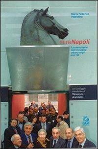 MiraNapoli. La costruzione dell'immagine urbana negli anni '90 - M. Federica Palestino - Libro CLEAN 2003, Napoli e la Campania | Libraccio.it