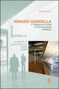 Ignazio Gardella. Il Padiglione di arte contemporanea di Milano - Saverio Ciarcia - Libro CLEAN 2002, Argomenti di architettura | Libraccio.it
