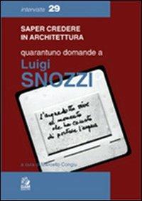 Quarantuno domande a Luigi Snozzi. Ediz. illustrata  - Libro CLEAN 2007, Saper credere in architettura. Interviste | Libraccio.it