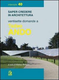Ventisette domande a Tadao Ando  - Libro CLEAN 2010, Saper credere in architettura. Interviste | Libraccio.it