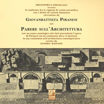 Parere sull'architettura protopiro e didascalo ovvero il confronto fra le ragioni di verità scientifica con i diritti di varietà fantastica... - Giovanni Battista Piranesi - Libro CLEAN 2017 | Libraccio.it