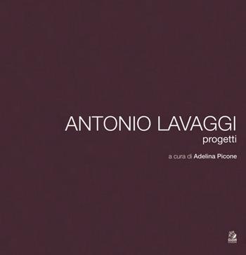 Antonio Lavaggi. Progetti. Ediz. illustrata  - Libro CLEAN 2018 | Libraccio.it