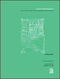 Lezioni dall'architettura. Appunti, scritti e saggi intorno all'architettura della piccola scala - Nicola Flora - Libro CLEAN 2009, Design grafica arte | Libraccio.it