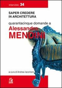 Quarantacinque domande a Alessandro Mendini  - Libro CLEAN 2009, Saper credere in architettura. Interviste | Libraccio.it