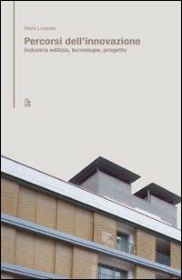 Percorsi dell'innovazione. Industria, edilizia, tecnologie, progetto - Mario Losasso - Libro CLEAN 2010, Tecnologia e progetto | Libraccio.it