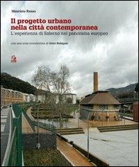 Il progetto urbano nella città contemporanea. L'esperienza di Salerno nel panorama europeo - Maurizio Russo - Libro CLEAN 2011, Urbanistica | Libraccio.it